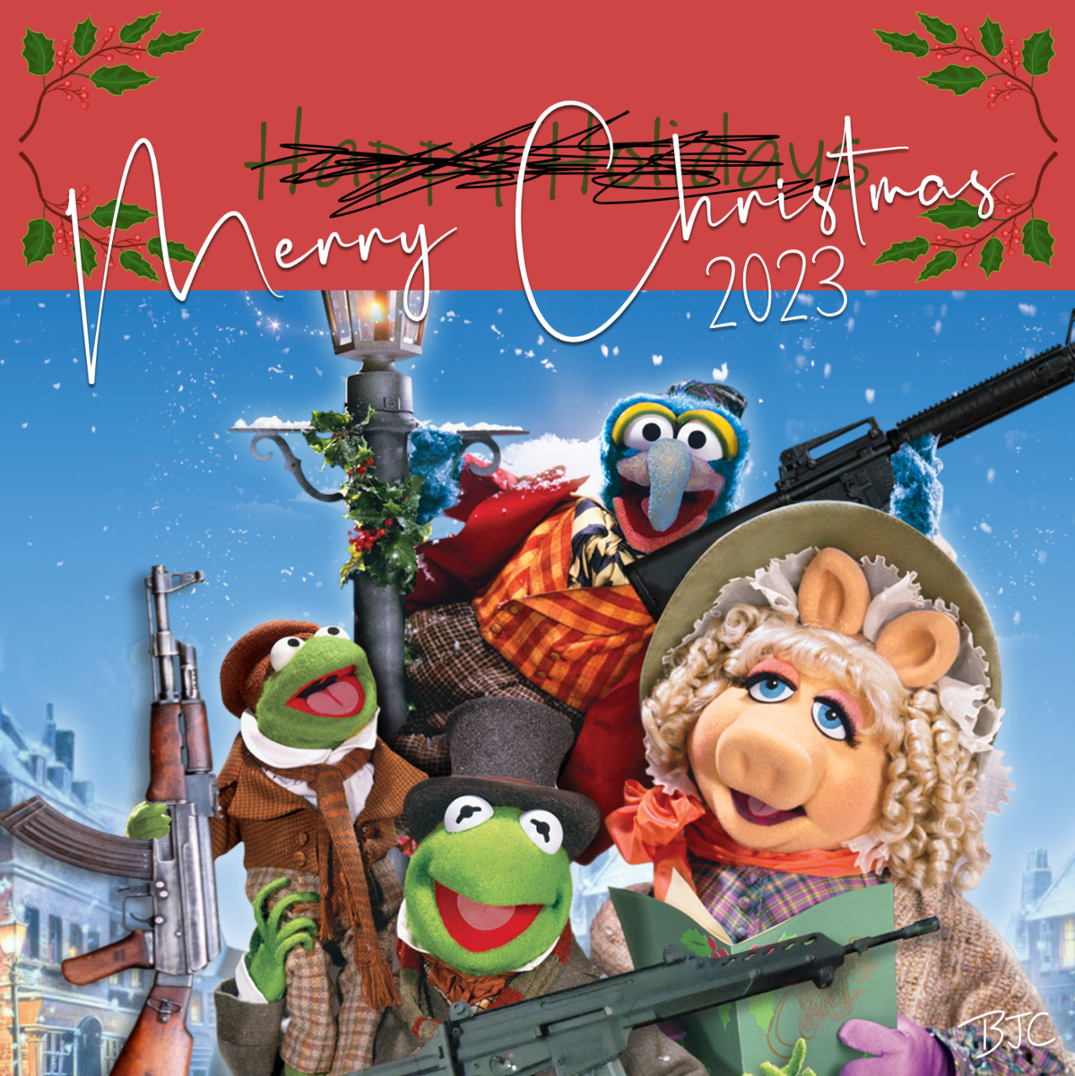4 Muppets from a Christmas Carol looking joyous, but holding guns. The 'Happy Holidays' is scratched out with 'Merry Christmas' written over it.